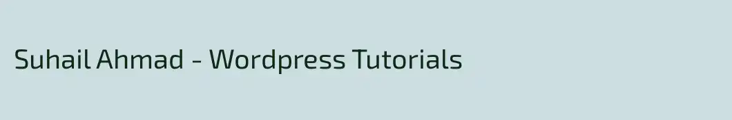Suhail Ahmad - Wordpress Tutorials